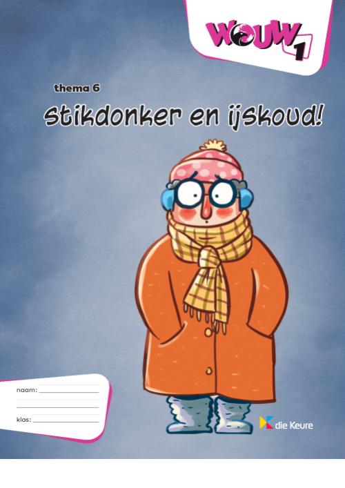 WOUW 1 - werkboek thema 6 - Stikdonker en ijskoud!